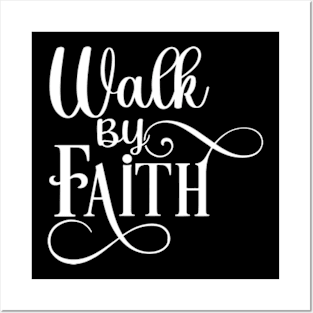 Walk By Faith Posters and Art